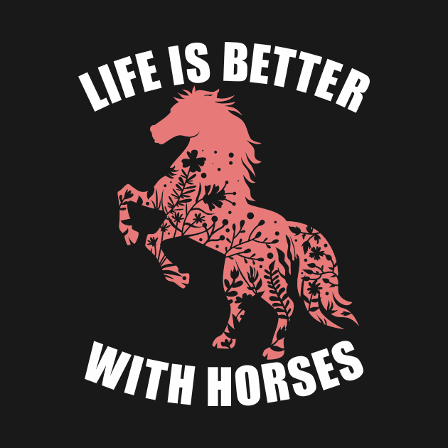 Life Is Better With Horses Cute Horse Lover Gift by JKFDesigns