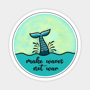 Make waves not war Magnet