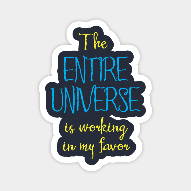 The Entire Universe Works for Me Magnet by Aut