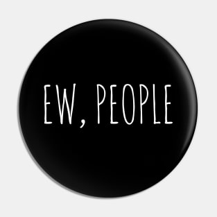 Ew, people Pin