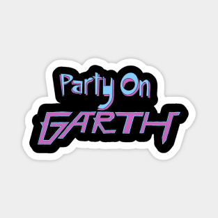 Party On Garth Magnet