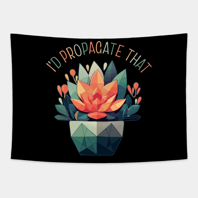 I'd Propagate That Plant Lovers Gardening Meme Tapestry by DanielLiamGill