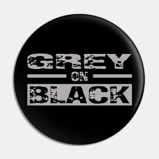 Grey on BLACK Pin