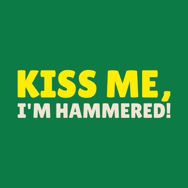 KISS ME, I'M HAMMERED by Happy. Healthy. Grateful.