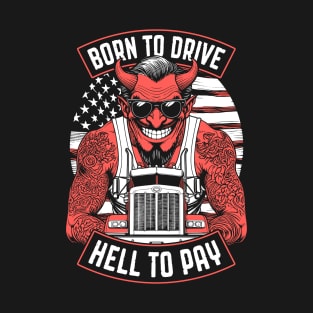 Trucker Born To Drive Devil Truck Driver Big Rig USA Flag T-Shirt