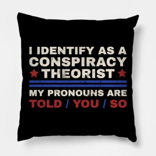 I identify as a conspiracy theorist - classic grunge Pillow