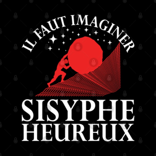 Il Faut Imaginer Sisyphe Heureux (le mythe de sisyphe) by RiseInspired