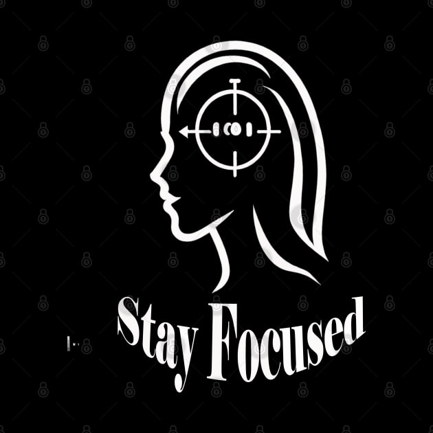 Stay Focused by ThinkArtMx