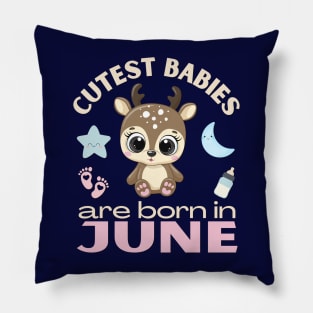 Cutest babies are born in June for June birhday girl womens baby deer Pillow