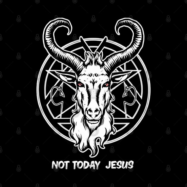 Not Today Jesus I Satanic Baphomet Goat by Aldrvnd