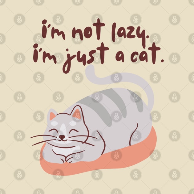 I Am Not Lazy, I Am Just A Cat by Nutrignz