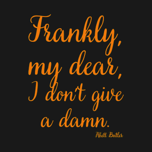 Frankly, my dear, I don’t give a damn T-Shirt