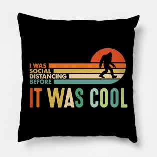 I was social distancing before it was cool - vintage Bigfoot Pillow