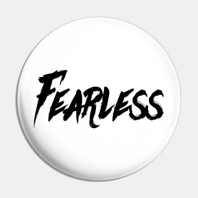 Fearless in Life Pin by DesignsbyZazz