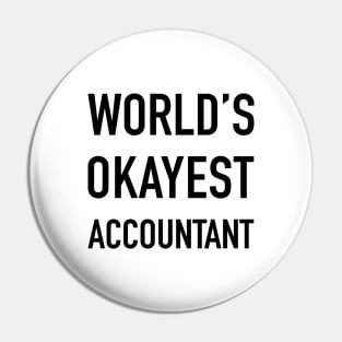 WORLD'S OKAYEST ACCOUNTANT Black Typography Pin