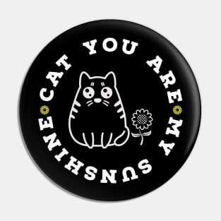 You Are My Sunshine Cat Pin