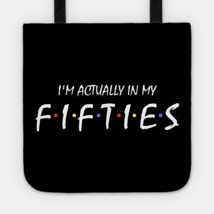 I'm Actually In My Fifties Tote