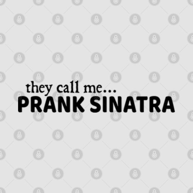 prank Sinatra by  hal mafhoum?