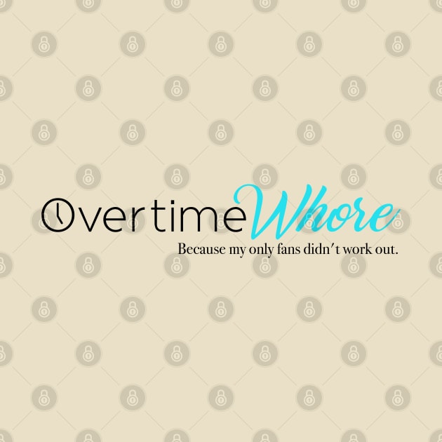 Overtime whore by Crude or Refined