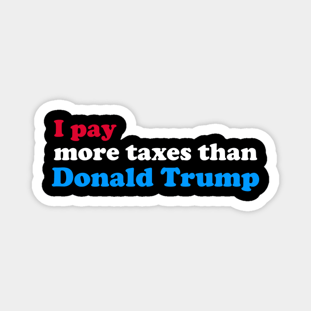 I Pay More Taxes than Donald Trump Magnet by fishbiscuit