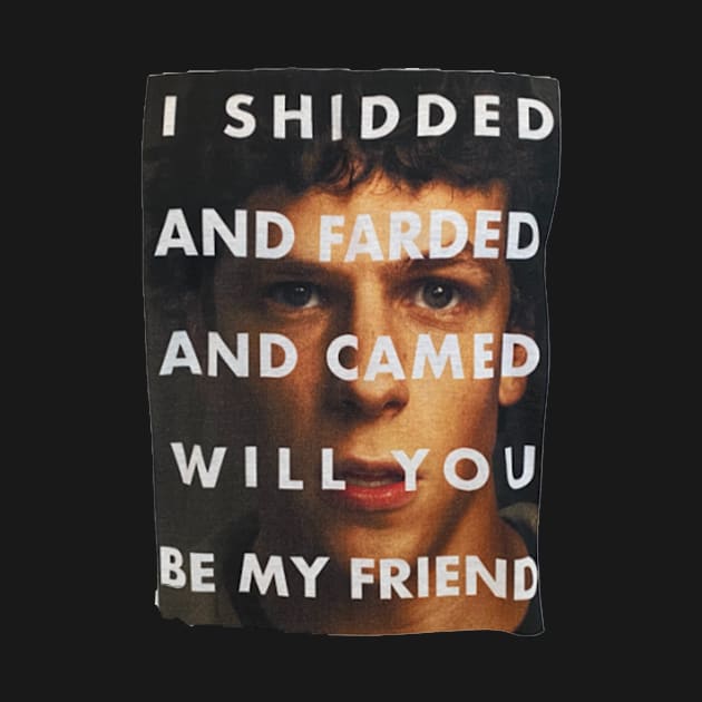 I Shedded And Farded And Camed Will You Be My Friend by Amico77