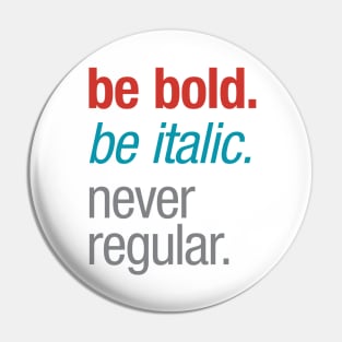 Bold Italic Regular Pin