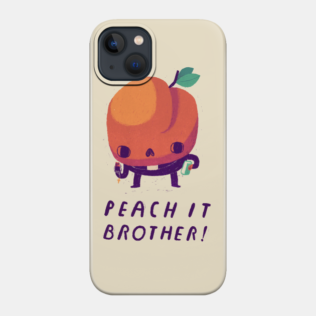 peach it brother - Peach It - Phone Case