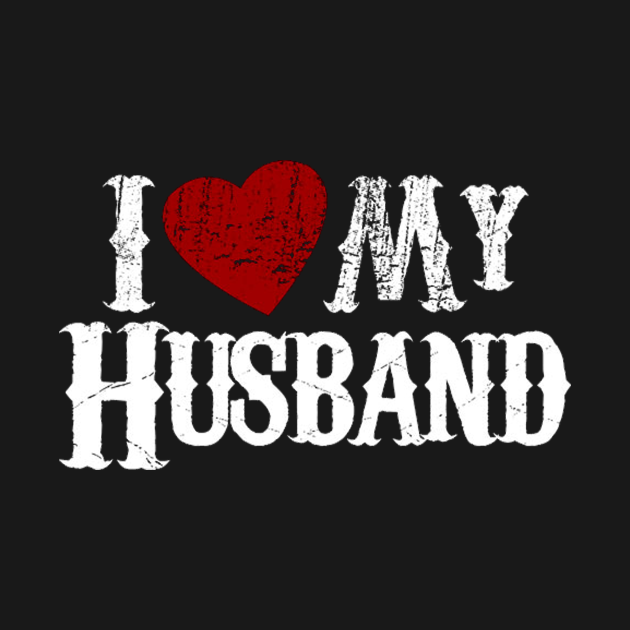 i love my husband - I Love My Husband - T-Shirt | TeePublic