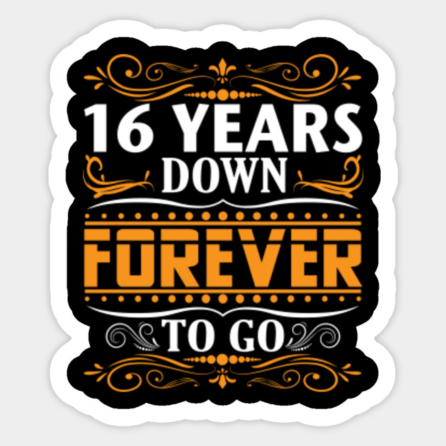 16 Years Down Forever To Go Shirt For 16th Anniversary 16th