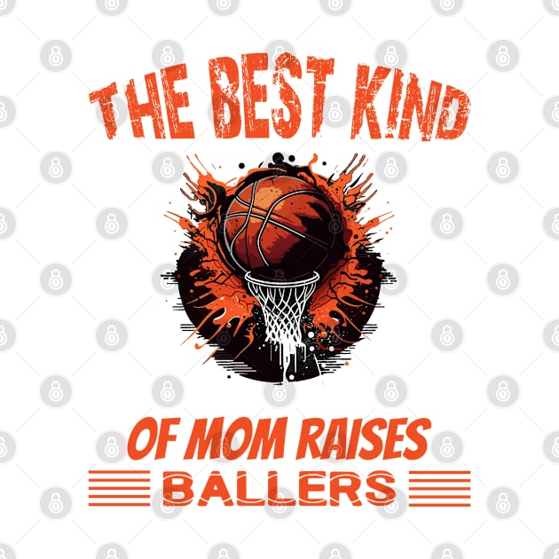 The best kind of mom raises baller by A Zee Marketing