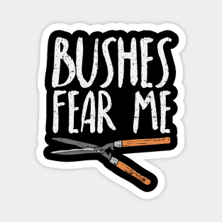 Bushes Fear Me Magnet