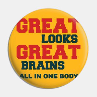 GREAT LOOKS GREAT BRAINS Pin