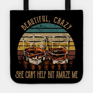 Beautiful, Crazy She Can't Help But Amaze Me Quotes Wine Cups Tote