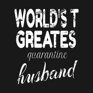 world's greatest quarantine husband T-Shirt