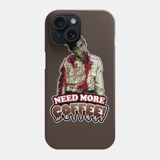 NEED MORE COFFEE! Phone Case