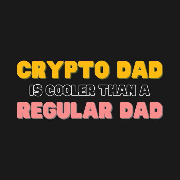 Crypto dad is cooler than a regular dad by Stock & Style