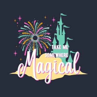 Take Me Somewhere Magical T-Shirt