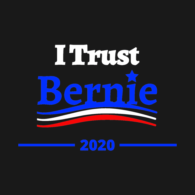 I Trust Bernie - Bernie Sanders 2020 President by grizzlex