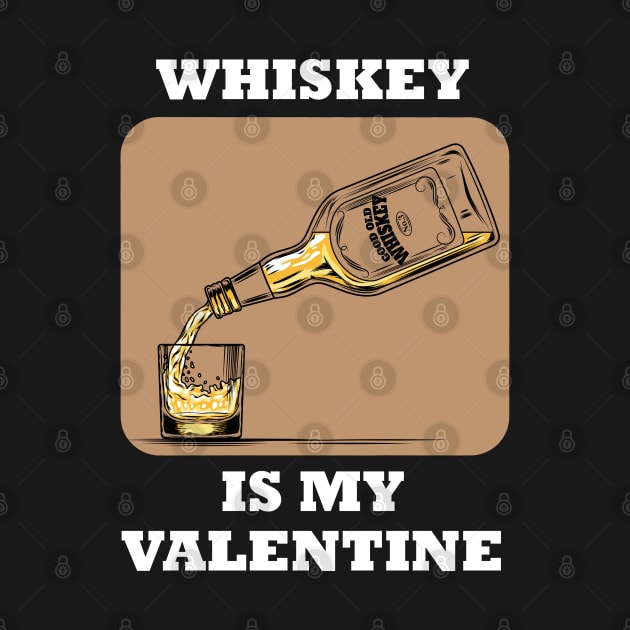 Whiskey Is My Valentine by BlackRavenOath