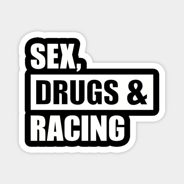 Sex Drugs Racing Magnet by Designzz