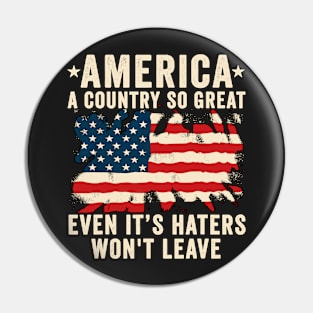 America a country so great even it's Haters won't leave Pin