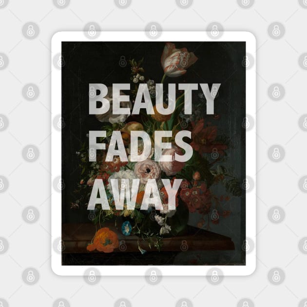 Beauty Fades Away Magnet by chilangopride