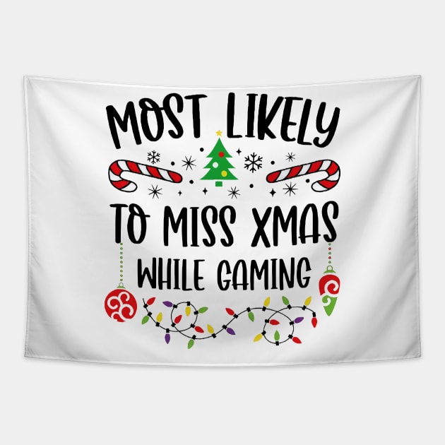 Most Likely To Miss Xmas While Gaming Christmas Gamer Tapestry by Tagliarini Kristi