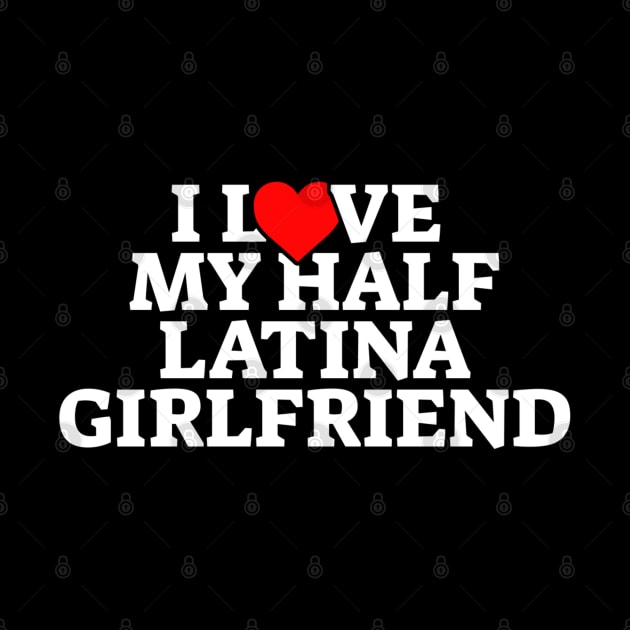 I Love My Half Latina Girlfriend by kaden.nysti