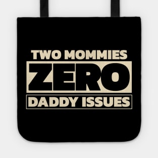 Two mommies, zero daddy issues (for dark themes) Tote