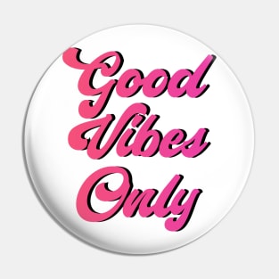 Good Vibes Only Pin