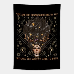 We Are The Granddaughters of The Witches You Weren't Able to Burn Tapestry