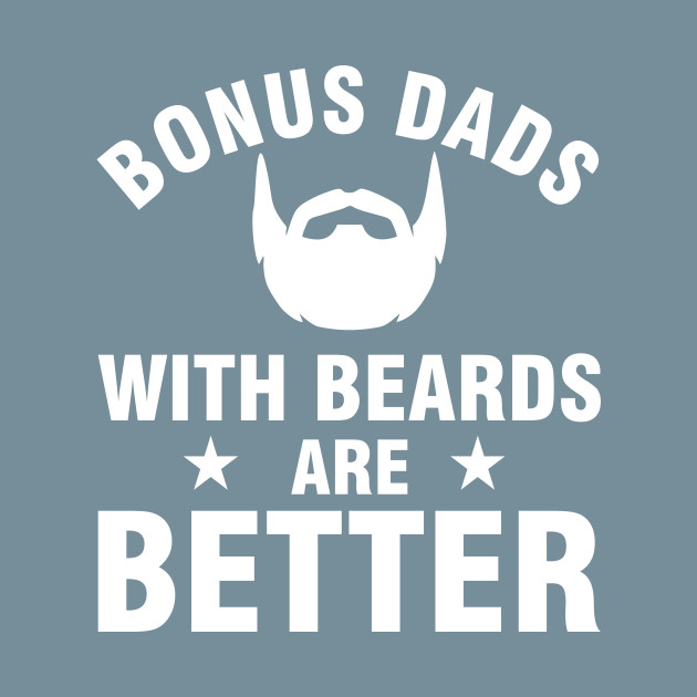 Discover Bonus Dads with beards are better - Dad With Beards Are Better - T-Shirt