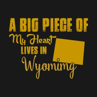 A Big Piece Of My Heart Lives In Wyoming T-Shirt