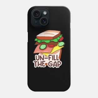 Un-Fill the Gap Sandwich Phone Case